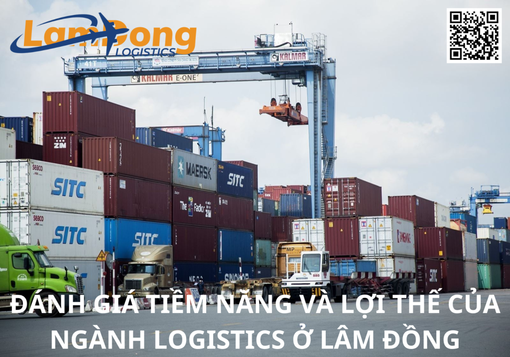 ĐÁNH GIÁ TIỀM NĂNG VÀ LỢI THẾ CỦA NGÀNH LOGISTICS Ở LÂM ĐỒNG