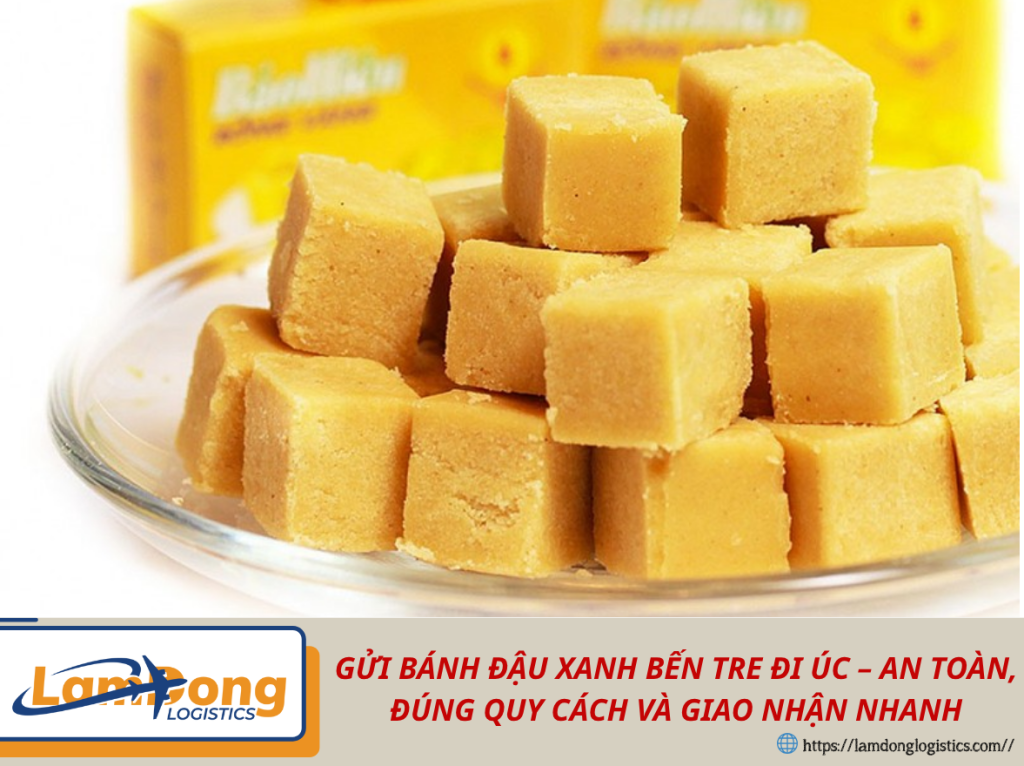 GỬI BÁNH ĐẬU XANH BẾN TRE ĐI ÚC – AN TOÀN, ĐÚNG QUY CÁCH VÀ GIAO NHẬN NHANH