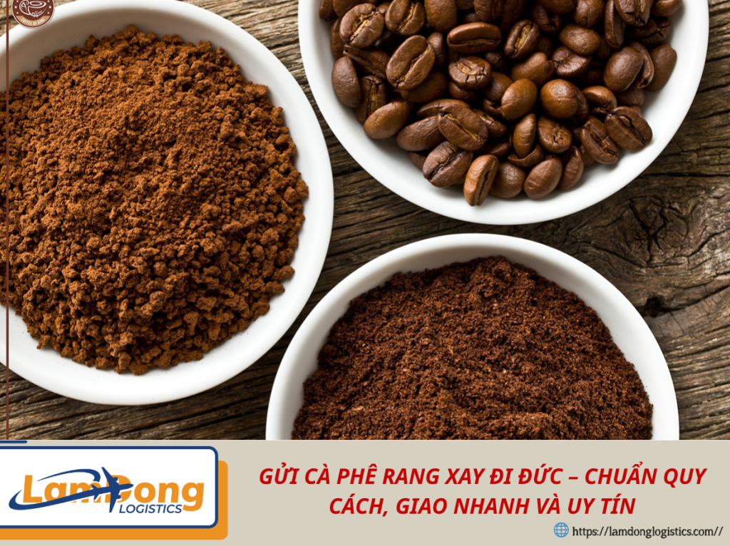 GỬI CÀ PHÊ RANG XAY ĐI ĐỨC – CHUẨN QUY CÁCH, GIAO NHANH VÀ UY TÍN