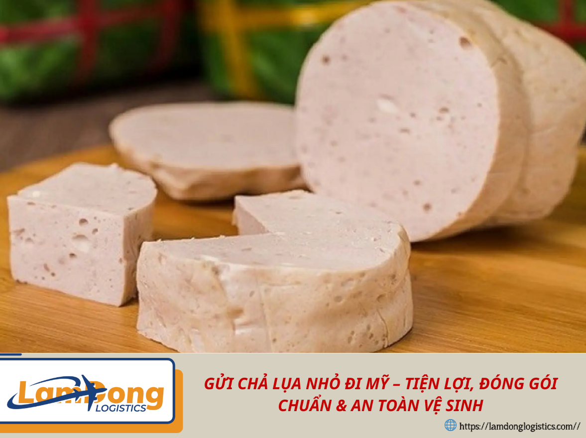 GỬI CHẢ LỤA NHỎ ĐI MỸ – TIỆN LỢI, ĐÓNG GÓI CHUẨN & AN TOÀN VỆ SINH GỬI CHẢ LỤA NHỎ ĐI MỸ – TIỆN LỢI, ĐÓNG GÓI CHUẨN & AN TOÀN VỆ SINH