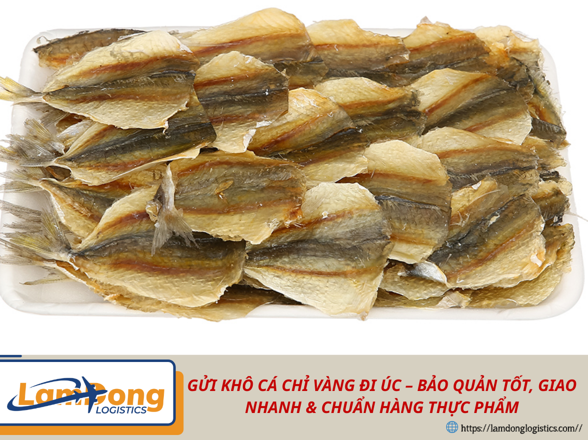 GỬI KHÔ CÁ CHỈ VÀNG ĐI ÚC – BẢO QUẢN TỐT, GIAO NHANH & CHUẨN HÀNG THỰC PHẨM