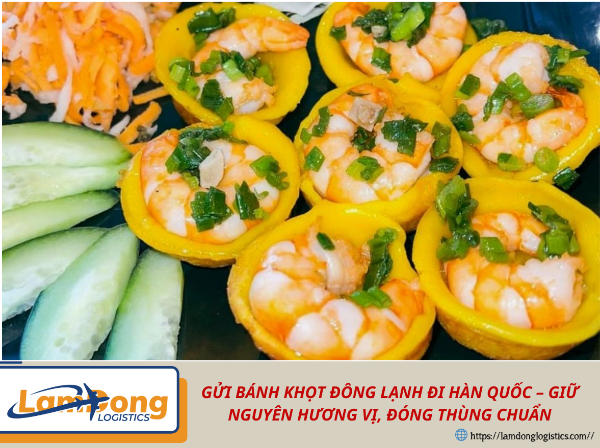 GỬI BÁNH KHỌT ĐÔNG LẠNH ĐI HÀN QUỐC – GIỮ NGUYÊN HƯƠNG VỊ, ĐÓNG THÙNG CHUẨN