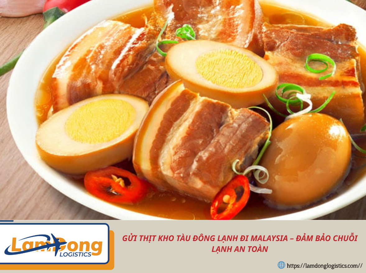 Gửi Thịt Kho Tàu Đông Lạnh Đi Malaysia – Đảm Bảo Chuỗi Lạnh An Toàn