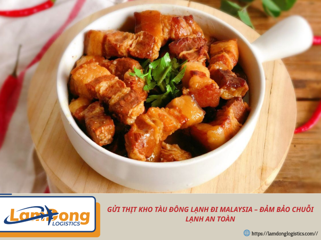 Gửi Thịt Kho Tàu Đông Lạnh Đi Malaysia – Đảm Bảo Chuỗi Lạnh An Toàn