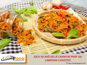 Gửi khô gà lá chanh đi Pháp an toàn, nhanh chóng cùng Lam Dong Logistics