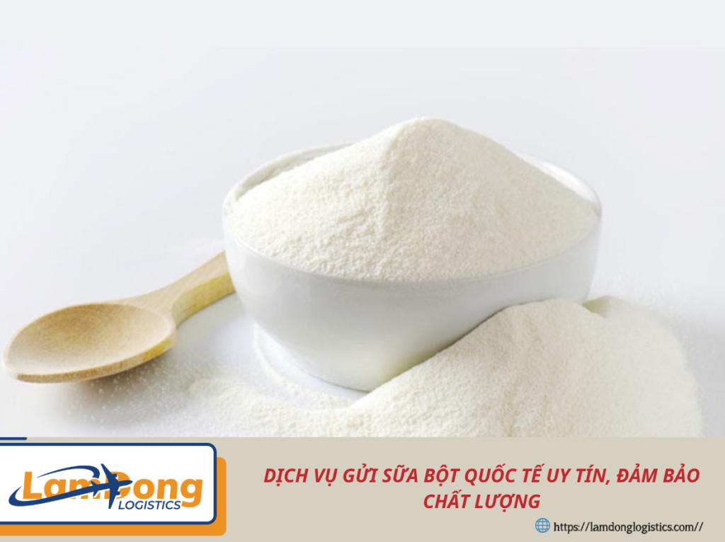 DỊCH VỤ GỬI SỮA BỘT QUỐC TẾ UY TÍN, ĐẢM BẢO CHẤT LƯỢNG