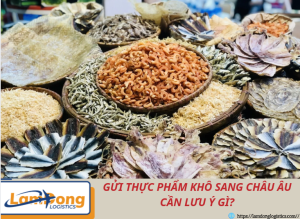Gửi thực phẩm khô sang châu Âu cần lưu ý gì?