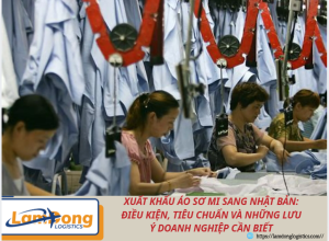 Xuất khẩu áo sơ mi sang Nhật Bản: Điều kiện, tiêu chuẩn và những lưu ý doanh nghiệp cần biết