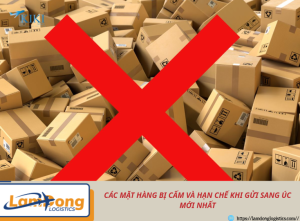Các mặt hàng bị cấm và hạn chế khi gửi sang Úc mới nhất