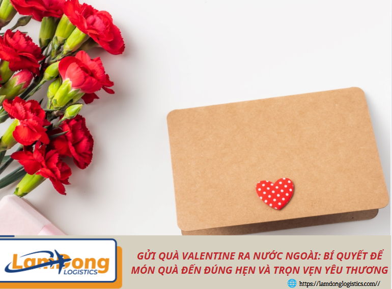 Gửi quà Valentine ra nước ngoài: Bí quyết để món quà đến đúng hẹn và trọn vẹn yêu thương