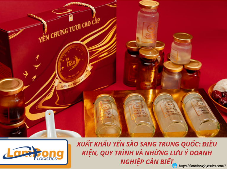 Xuất khẩu yến sào sang Trung Quốc: Điều kiện, quy trình và những lưu ý doanh nghiệp cần biết