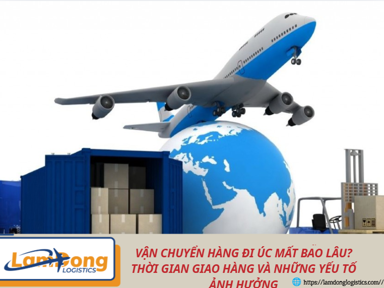 Vận chuyển hàng đi Úc mất bao lâu? Thời gian giao hàng và những yếu tố ảnh hưởng