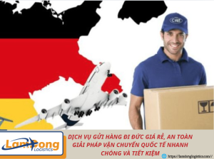 Dịch vụ gửi hàng đi Đức giá rẻ, an toàn Giải pháp vận chuyển quốc tế nhanh chóng và tiết kiệm