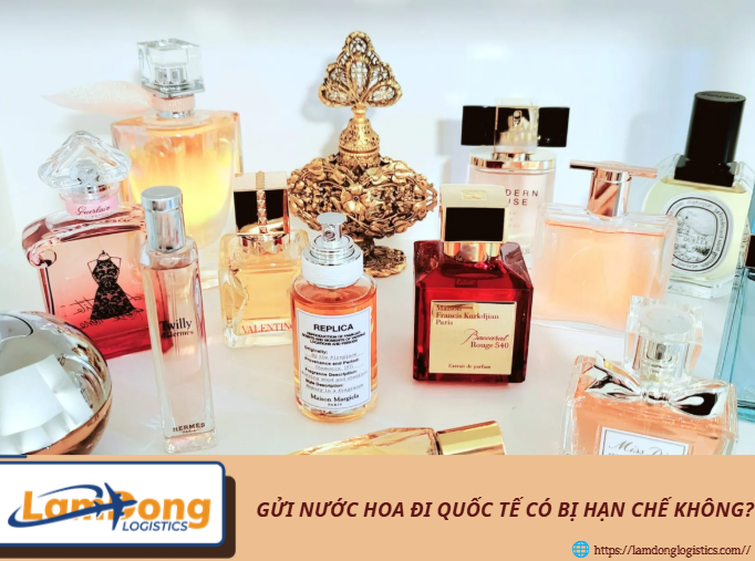Gửi nước hoa đi quốc tế có bị hạn chế không?