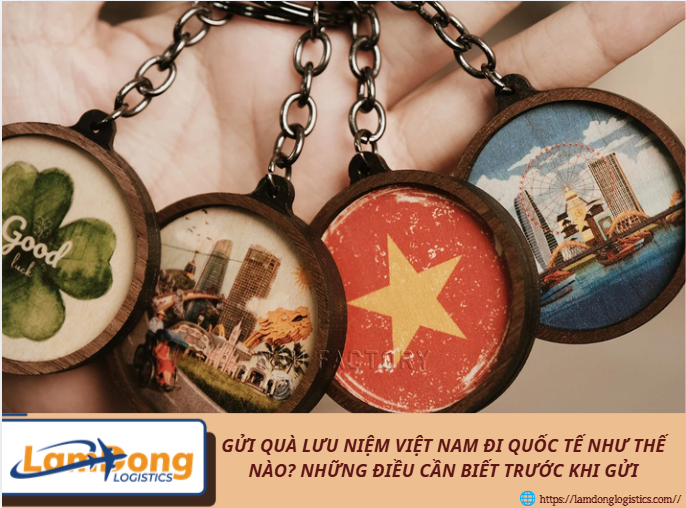 Gửi quà lưu niệm Việt Nam đi quốc tế như thế nào? Những điều cần biết trước khi gửi