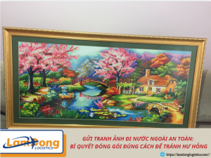 Gửi tranh ảnh đi nước ngoài an toàn: Bí quyết đóng gói đúng cách để tránh hư hỏng