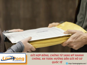 Gửi hợp đồng, chứng từ sang Mỹ nhanh chóng, an toàn: Hướng dẫn gửi hồ sơ quốc tế