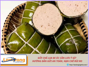 Gửi chả lụa đi Úc cần lưu ý gì? Hướng dẫn gửi an toàn, hạn chế rủi ro