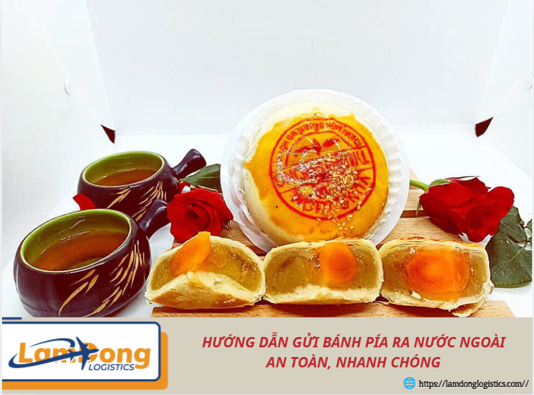 Hướng dẫn gửi bánh pía ra nước ngoài an toàn, nhanh chóng