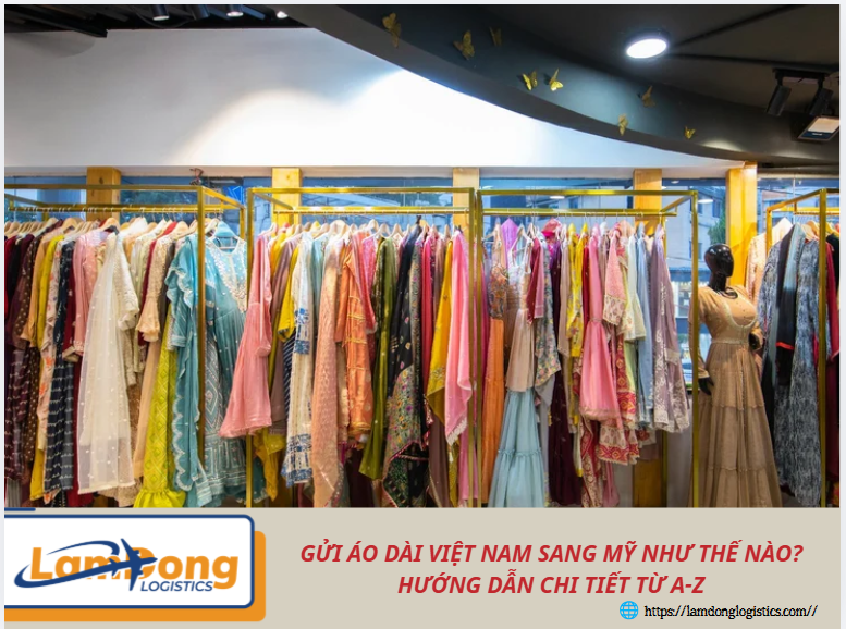 Gửi áo dài Việt Nam sang Mỹ như thế nào? Hướng dẫn chi tiết từ A-Z