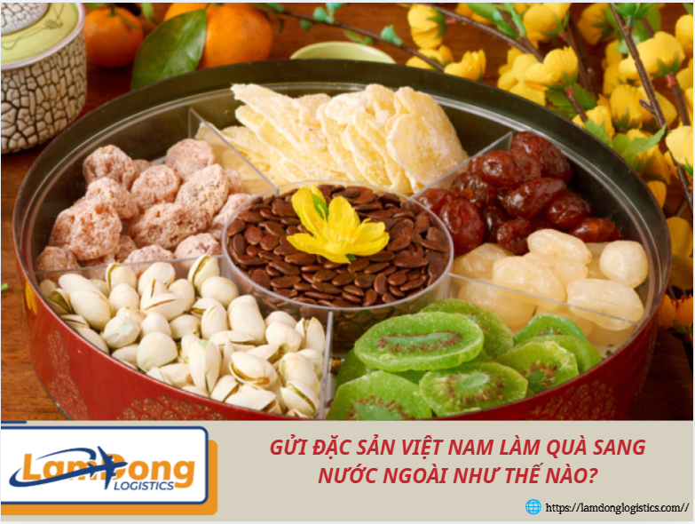 Gửi đặc sản Việt Nam làm quà sang nước ngoài như thế nào?