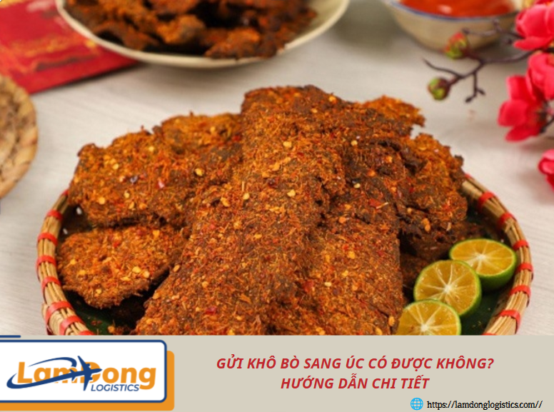 Gửi khô bò sang Úc có được không? Hướng dẫn chi tiết