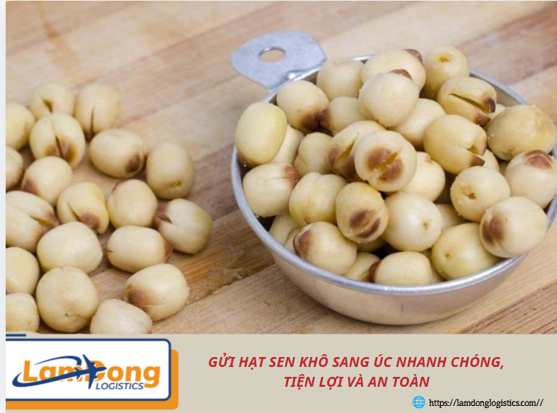 Gửi hạt sen khô sang Úc nhanh chóng, tiện lợi và an toàn