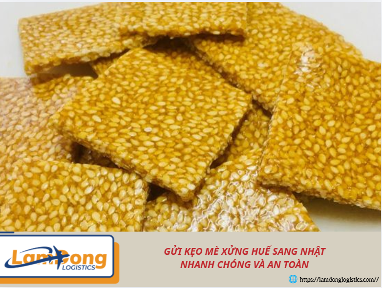 Gửi kẹo mè xửng Huế sang Nhật nhanh chóng và an toàn