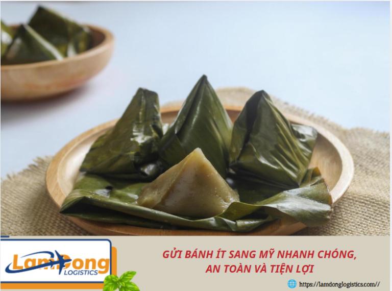 Gửi bánh ít sang Mỹ nhanh chóng, an toàn và tiện lợi