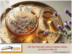 Gửi trà thảo mộc sang Úc nhanh chóng, an toàn và tiện lợi