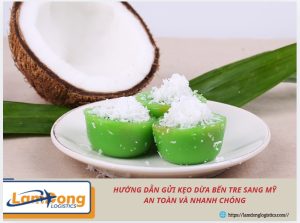 Hướng dẫn gửi kẹo dừa Bến Tre sang Mỹ an toàn và nhanh chóng