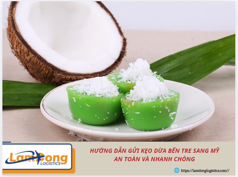 Hướng dẫn gửi kẹo dừa Bến Tre sang Mỹ an toàn và nhanh chóng